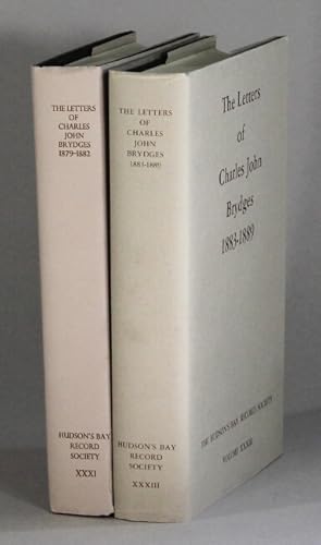 The letters of Charles John Brydges 1879-1882 [and] 1883-1889. Hudson's Bay Company land commissi...