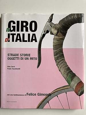 Il Giro d'Italia. Strade storie oggetti di un mito.
