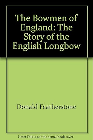 Seller image for The bowmen of England: The story of the English longbow for sale by Furrowed Brow Books, IOBA