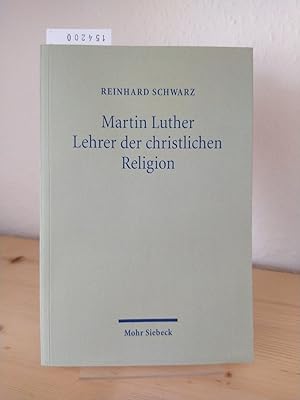 Bild des Verkufers fr Martin Luther - Lehrer der christlichen Religion. [Von Reinhard Schwarz]. zum Verkauf von Antiquariat Kretzer