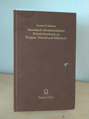 Bild des Verkufers fr Aramisch-Neuhebrisches Handwrterbuch zu Targum, Talmud und Midrasch. Mit Lexikon der Abbreviaturen von G. H. Hndler und einem Verzeichnis der Mischna-Abschnitte im Anhang. [Von Gustav H. Dalman]. zum Verkauf von Antiquariat Kretzer