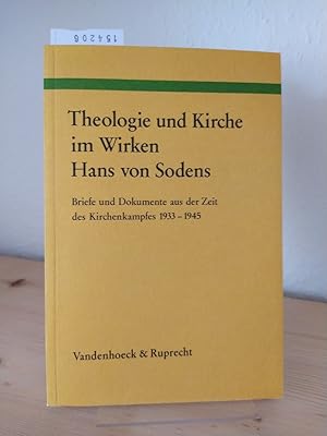 Bild des Verkufers fr Theologie und Kirche im Wirken Hans von Sodens. Briefe und Dokumente aus der Zeit des Kirchenkampfes 1933-1945. Herausgegeben von Erich Dinkler und Erika Dinkler-von Schubert. (= Arbeiten zur kirchlichen Zeitgeschichte. Reihe A: Quellen, Band 2). zum Verkauf von Antiquariat Kretzer