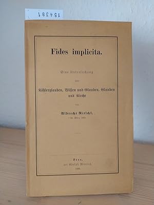 Fides implicita. Eine Untersuchung über Köhlerglauben, Wissen und Glauben, Glauben und Kirche. [V...