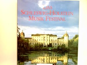 Das Schleswig-Holstein-Musik-Festival. Mit einer Rede von Richard von Weizsäcker und Textbeitr. v...