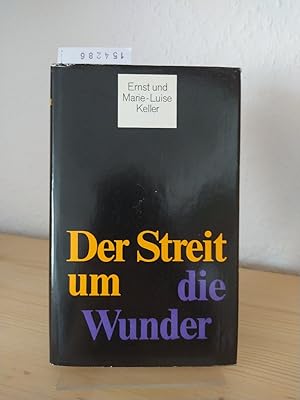 Seller image for Der Streit um die Wunder. Kritik und Auslegung des bernatrlichen in der Neuzeit. [Von Ernst und Marie-Luise Keller]. for sale by Antiquariat Kretzer