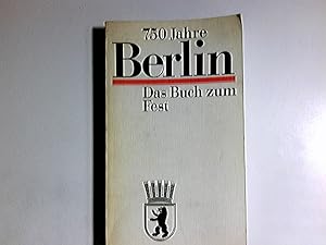 750 [Siebenhundertfünfzig] Jahre Berlin : d. Buch zum Fest. hrsg. vom Komitee d. Dt. Demokrat. Re...