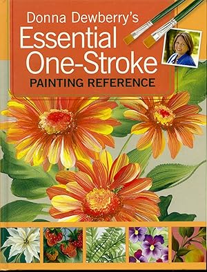 Seller image for Donna Dewberry's Essential One-Stroke Painting Reference for sale by Librairie Le Nord