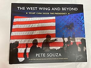 The West Wing and Beyond: What I Saw Inside the Presidency (Signed First Printing)