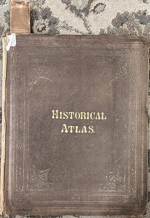 An Historical Atlas: In a Series of Maps ofthe World as Shown at Different Periods, Constructed U...