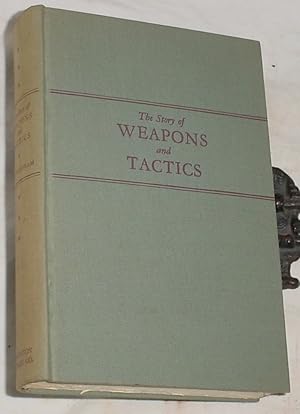 Bild des Verkufers fr The Story of Weapons and Tactics From Troy to Stalingrad zum Verkauf von R Bryan Old Books