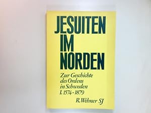 Bild des Verkufers fr Jesuiten im Norden Zur Geschichte des ordens in Schweden Teil: 1., 1574 - 1879 zum Verkauf von Antiquariat Buchhandel Daniel Viertel