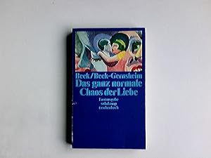 Das ganz normale Chaos der Liebe. Ulrich Beck ; Elisabeth Beck-Gernsheim / Suhrkamp Taschenbuch ;...