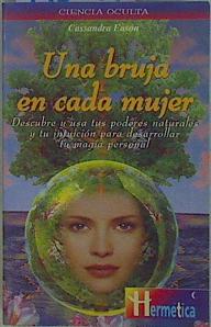 Imagen del vendedor de Una bruja en cada mujer.Descubre y usa tus poderes naturales y tu intuicion para desarrollar tu magi a la venta por Almacen de los Libros Olvidados