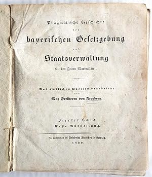 Image du vendeur pour Pragmatische Geschichte der bayerischen Gesetzgebung und Staatsverwaltung seit den Zeiten Maximilian I. Aus amtlichen Quellen bearbeitet. Vierter Band, Erste Abtheilung. (Band 4, Teil 1 apart). mis en vente par Antiquariat Dennis R. Plummer