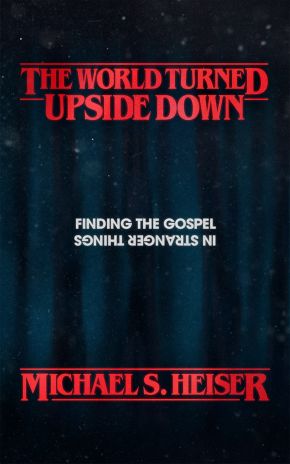 Seller image for The World Turned Upside Down: Finding the Gospel in Stranger Things for sale by ChristianBookbag / Beans Books, Inc.