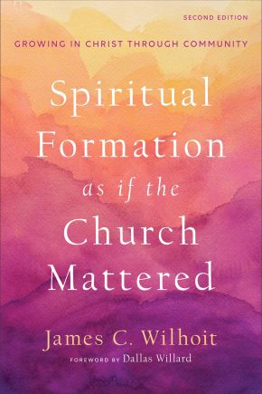 Seller image for Spiritual Formation as if the Church Mattered: Growing in Christ through Community for sale by ChristianBookbag / Beans Books, Inc.