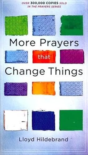 Seller image for More Prayers That Change Things Now: Fresh Life-Changing Prayers Based On The Bible for sale by ChristianBookbag / Beans Books, Inc.