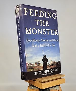 Seller image for Feeding the Monster: How Money, Smarts, and Nerve Took a Team to the Top for sale by Henniker Book Farm and Gifts