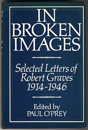 IN BROKEN IMAGES SELECTED LETTERS OF ROBERT GRAVES 1914-1946