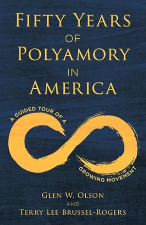 Seller image for Fifty Years of Polyamory in America : A Guided Tour of a Growing Movement for sale by GreatBookPrices