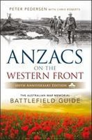 Bild des Verkufers fr ANZACS on the Western Front : The Australian War Memorial Battlefield Guide zum Verkauf von AHA-BUCH GmbH