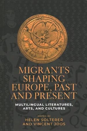 Seller image for Migrants Shaping Europe, Past and Present : Multilingual Literatures, Arts, and Cultures for sale by GreatBookPrices