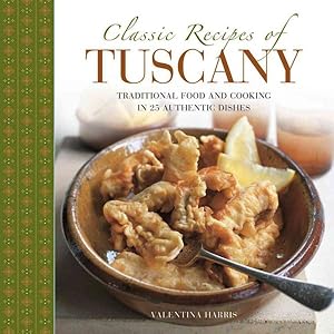 Image du vendeur pour Classic Recipes of Tuscany : Traditional Food and Cooking in 25 Authentic Dishes mis en vente par GreatBookPrices