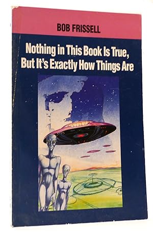 Seller image for NOTHING IN THIS BOOK IS TRUE BUT IT'S EXACTLY HOW THINGS ARE Esoteric Meaning of the Monuments of Mars for sale by Rare Book Cellar