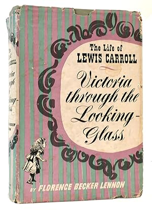 Immagine del venditore per VICTORIA THROUGH THE LOOKING-GLASS; THE LIFE OF LEWIS CARROLL venduto da Rare Book Cellar