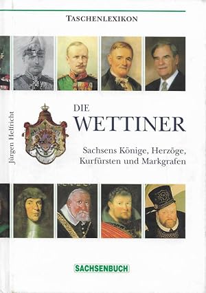 Seller image for Die Wettiner Sachsens Knige, Herzge, Kurfrsten und Markgrafen Taschenlexikon for sale by Flgel & Sohn GmbH