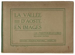 LA VALLEE D'AOSTE EN IMAGES. 150 photogravures (deuxième édition):