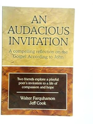 Bild des Verkufers fr An Audacious Invitation: A Compelling Reflection on the Gospel According To John zum Verkauf von World of Rare Books