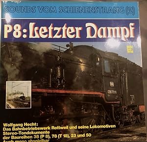 Seller image for P8: Letzter Dampf. Das Bahnbetriebswerk Rottweil und seine Lokomotiven. (Stereo-Tondokumente [Vinyl-LP]. for sale by Versandantiquariat  Rainer Wlfel