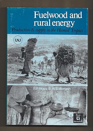 Seller image for Fuelwood and Rural Energy Production and Supply in the Humid Tropics: A Report for the United Nations University with Special Reference to Tropical Africa and South-East Asia (Natural Resources and the Environment) for sale by killarneybooks