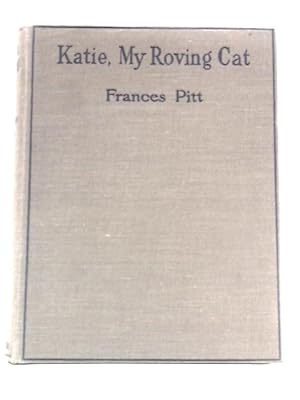 Bild des Verkufers fr Katie My Roving Cat Being the Life, Adventures and Strange Story of a Tabby Cat zum Verkauf von World of Rare Books