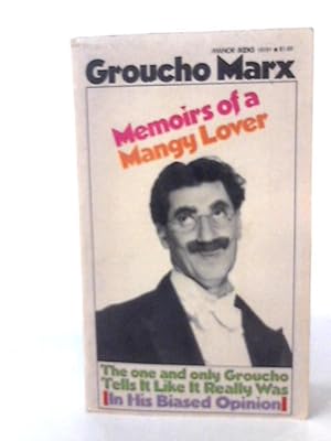 Seller image for Memoirs of a Mangy Lover: The One and Only Groucho Tells it Like it Really Was (In His Biased Opinion) for sale by World of Rare Books