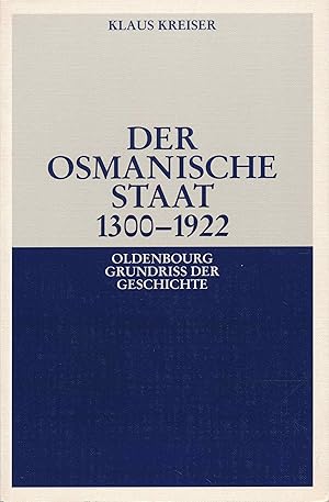 Bild des Verkufers fr Der Osmanische Staat 1300-1922. (Oldenbourg Grundriss der Geschichte, Band 30). zum Verkauf von Antiquariat Bernhardt