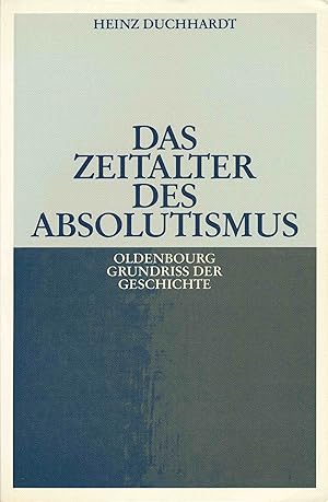 Seller image for Das Zeitalter des Absolutismus. (Oldenbourg Grundriss der Geschichte, Band 11). for sale by Antiquariat Bernhardt