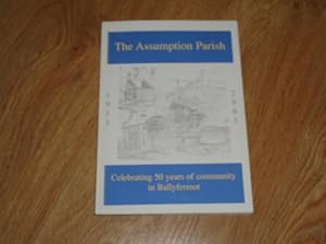 Image du vendeur pour The Assumption Parish Celebrating Fifty Years of Community in Ballyfermot mis en vente par Dublin Bookbrowsers