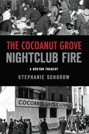 Seller image for Cocoanut Grove Nightclub Fire : A Boston Tragedy for sale by GreatBookPrices