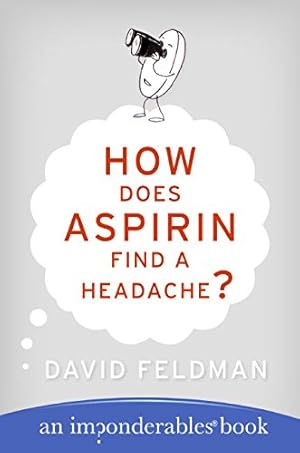 Seller image for How Does Aspirin Find a Headache? (Imponderables Series, 7) for sale by Reliant Bookstore