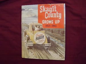 Seller image for Skagit County Grows Up. 1917-1941. No. 7 in the Skagit County Historical Series. for sale by BookMine