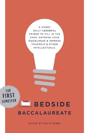 Imagen del vendedor de The Bedside Baccalaureate: The First Semester a la venta por Reliant Bookstore