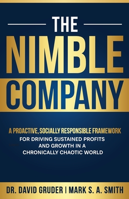 Seller image for The Nimble Company: A Proactive, Socially Responsible Framework for Driving Sustained Profits and Growth in a Chronically Chaotic World (Paperback or Softback) for sale by BargainBookStores