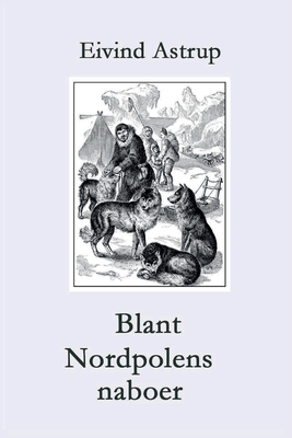 Seller image for Blant Nordpolens naboer: Polarserien for ungdom (Paperback or Softback) for sale by BargainBookStores