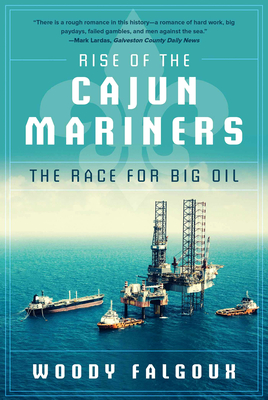 Bild des Verkufers fr Rise of the Cajun Mariners: The Race for Big Oil (Paperback or Softback) zum Verkauf von BargainBookStores
