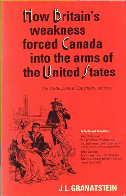 Immagine del venditore per How Britain's Economic, Political, and Military Weakness Forced Canada into the Arms of the United States: The 1988 Joanne Goodman Lectures (Paperback or Softback) venduto da BargainBookStores
