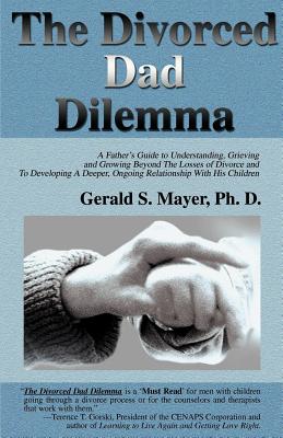 Immagine del venditore per The Divorced Dad Dilemma: A Father's Guide to Understanding, Grieving and Growing Beyond the Losses of Divorce and to Developing a Deeper, Ongoi (Paperback or Softback) venduto da BargainBookStores