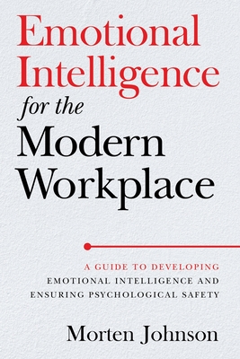 Seller image for Emotional Intelligence for the Modern Workplace: A Guide to Developing Emotional Intelligence and Ensuring Psychological Safety (Paperback or Softback) for sale by BargainBookStores