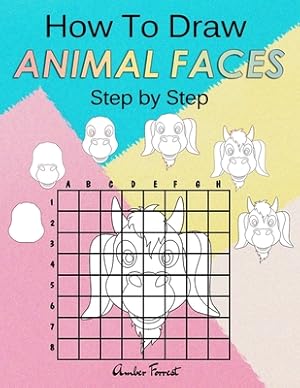 Seller image for How To Draw Animal Faces Step by Step: Drawing Animals For Kids & Adults: A Step-by-Step Drawing and Activity Book for Kids (Paperback or Softback) for sale by BargainBookStores